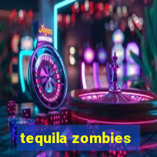 tequila zombies